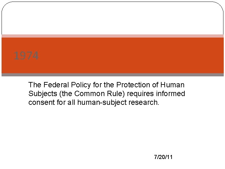 1974 The - Federal Policy for the Protection of Human Subjects (the Common Rule)