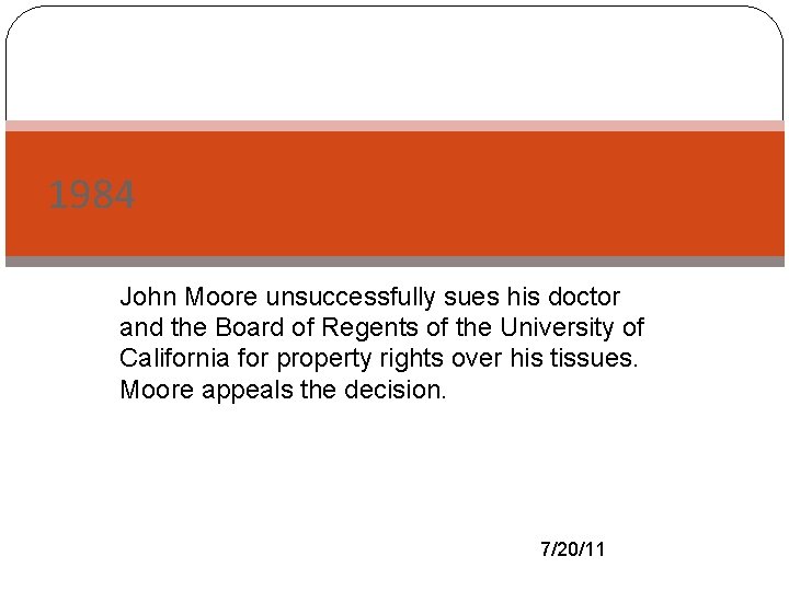 1984 John Moore unsuccessfully sues his doctor and the Board of Regents of the