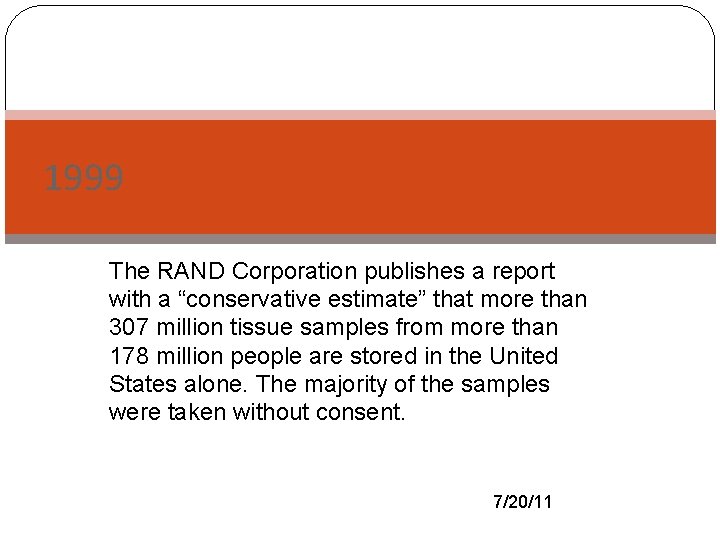 1999 The RAND Corporation publishes a report with a “conservative estimate” that more than