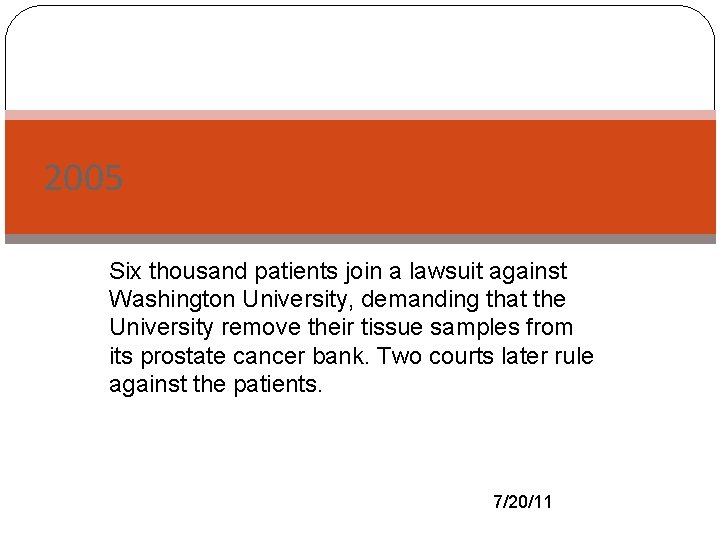 2005 Six - thousand patients join a lawsuit against Washington University, demanding that the