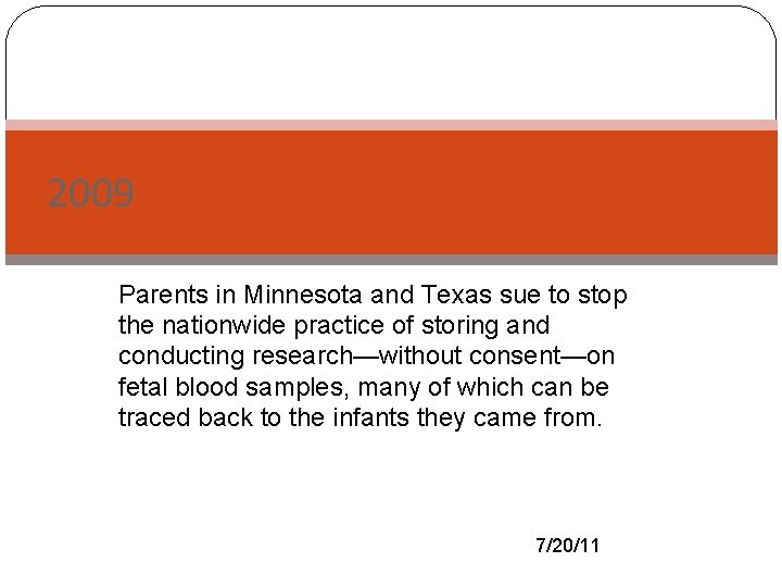 2009 Parents in Minnesota and Texas sue to stop the nationwide practice of storing