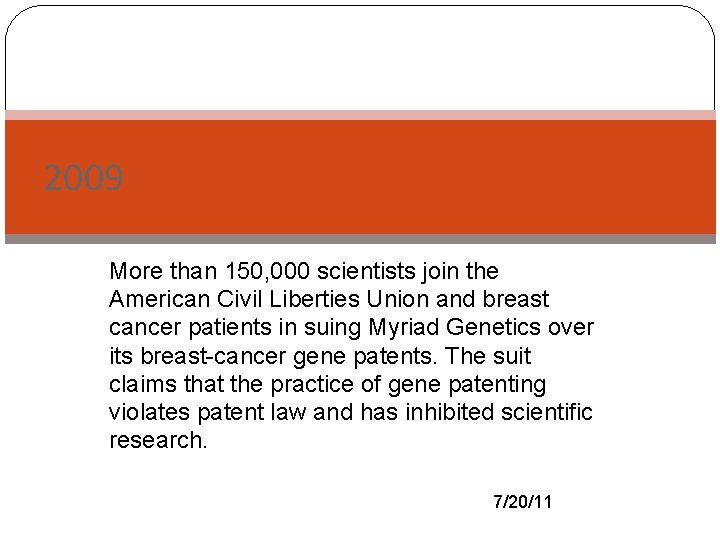 2009 More than 150, 000 scientists join the American Civil Liberties Union and breast