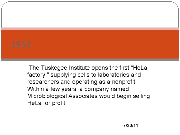 1952 -The Tuskegee Institute opens the first “He. La factory, ” supplying cells to