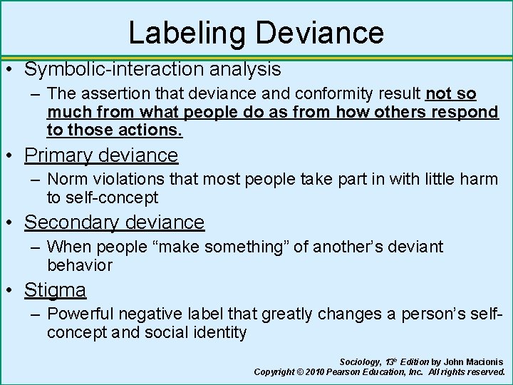 Labeling Deviance • Symbolic-interaction analysis – The assertion that deviance and conformity result not