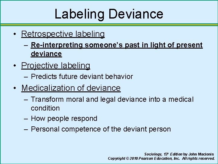 Labeling Deviance • Retrospective labeling – Re-interpreting someone’s past in light of present deviance