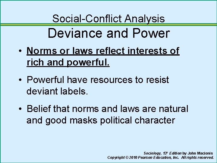 Social-Conflict Analysis Deviance and Power • Norms or laws reflect interests of rich and