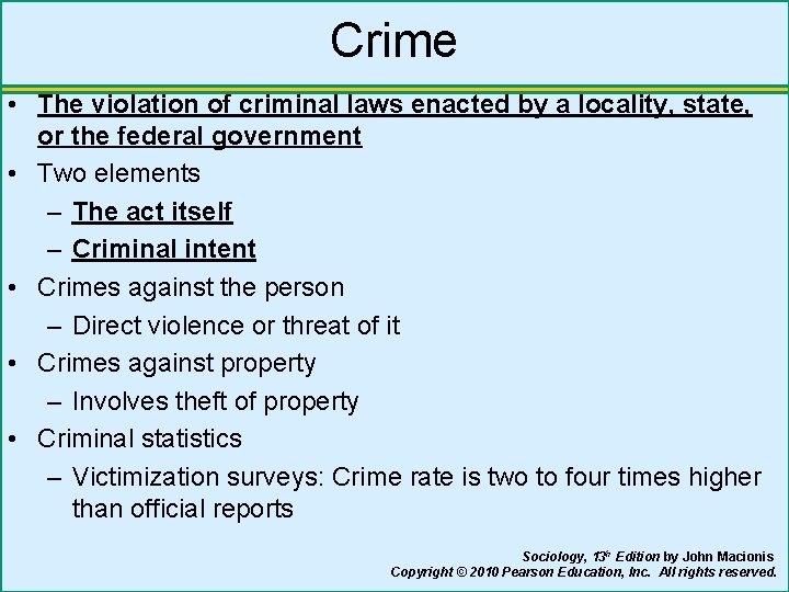 Crime • The violation of criminal laws enacted by a locality, state, or the
