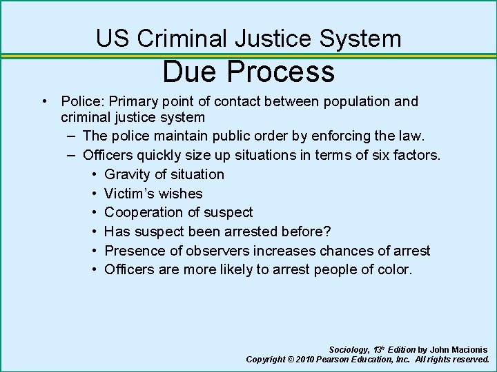 US Criminal Justice System Due Process • Police: Primary point of contact between population