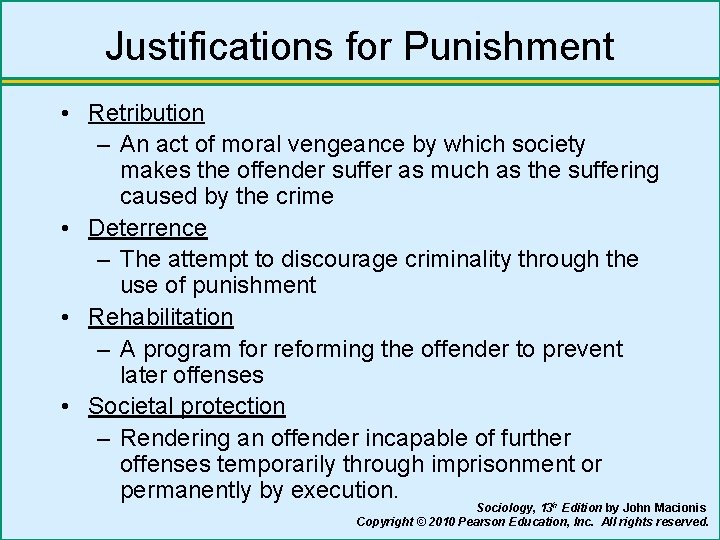 Justifications for Punishment • Retribution – An act of moral vengeance by which society