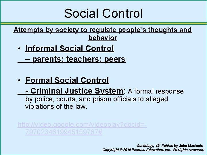 Social Control Attempts by society to regulate people’s thoughts and behavior • Informal Social