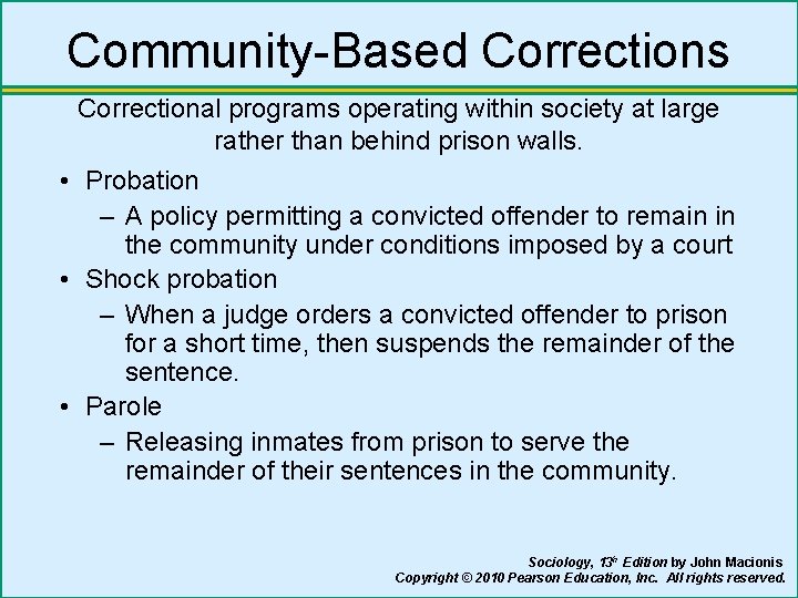 Community-Based Corrections Correctional programs operating within society at large rather than behind prison walls.