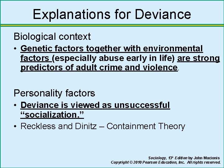 Explanations for Deviance Biological context • Genetic factors together with environmental factors (especially abuse