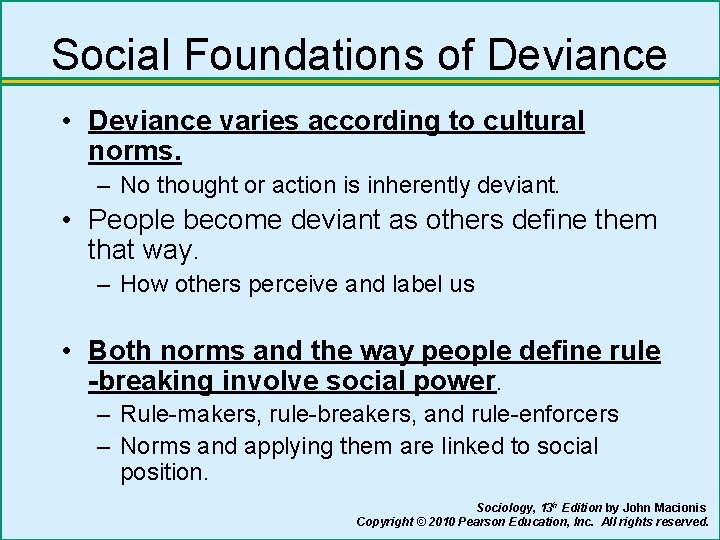 Social Foundations of Deviance • Deviance varies according to cultural norms. – No thought
