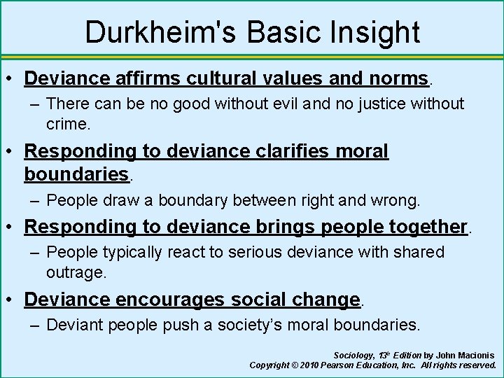 Durkheim's Basic Insight • Deviance affirms cultural values and norms. – There can be