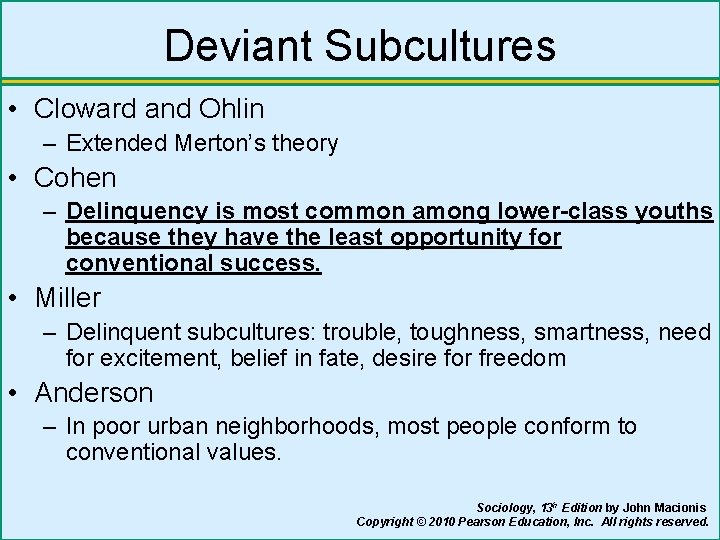 Deviant Subcultures • Cloward and Ohlin – Extended Merton’s theory • Cohen – Delinquency