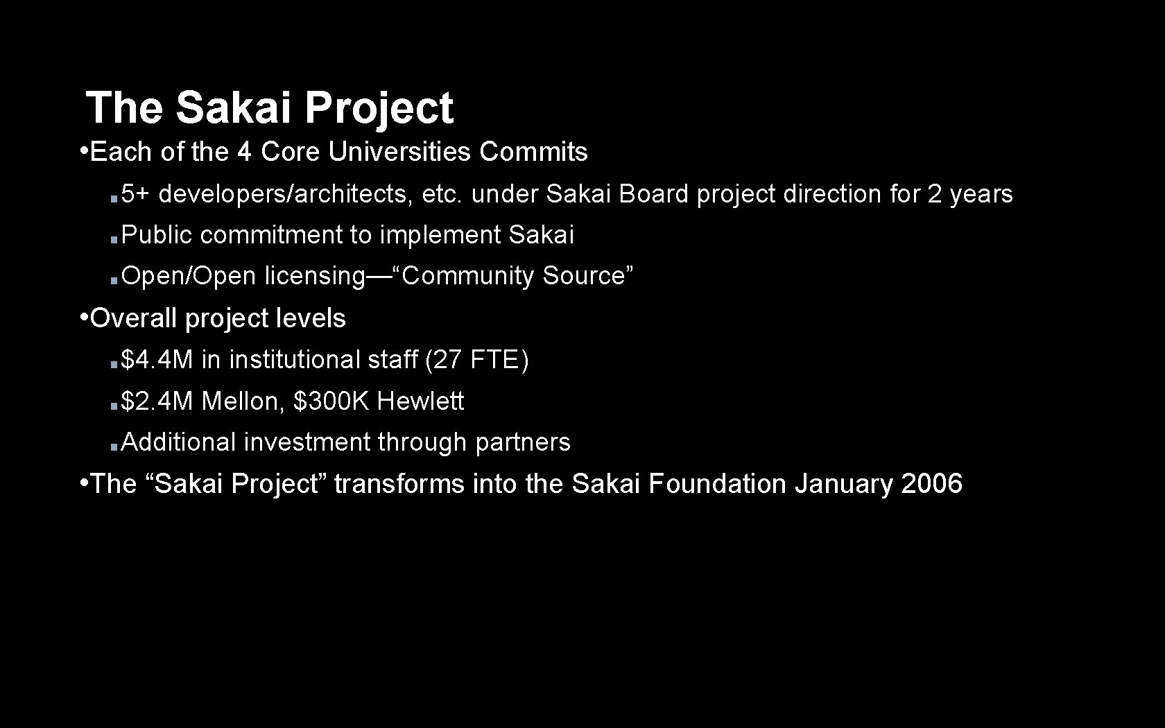 The Sakai Project • Each of the 4 Core Universities Commits ■ 5+ developers/architects,