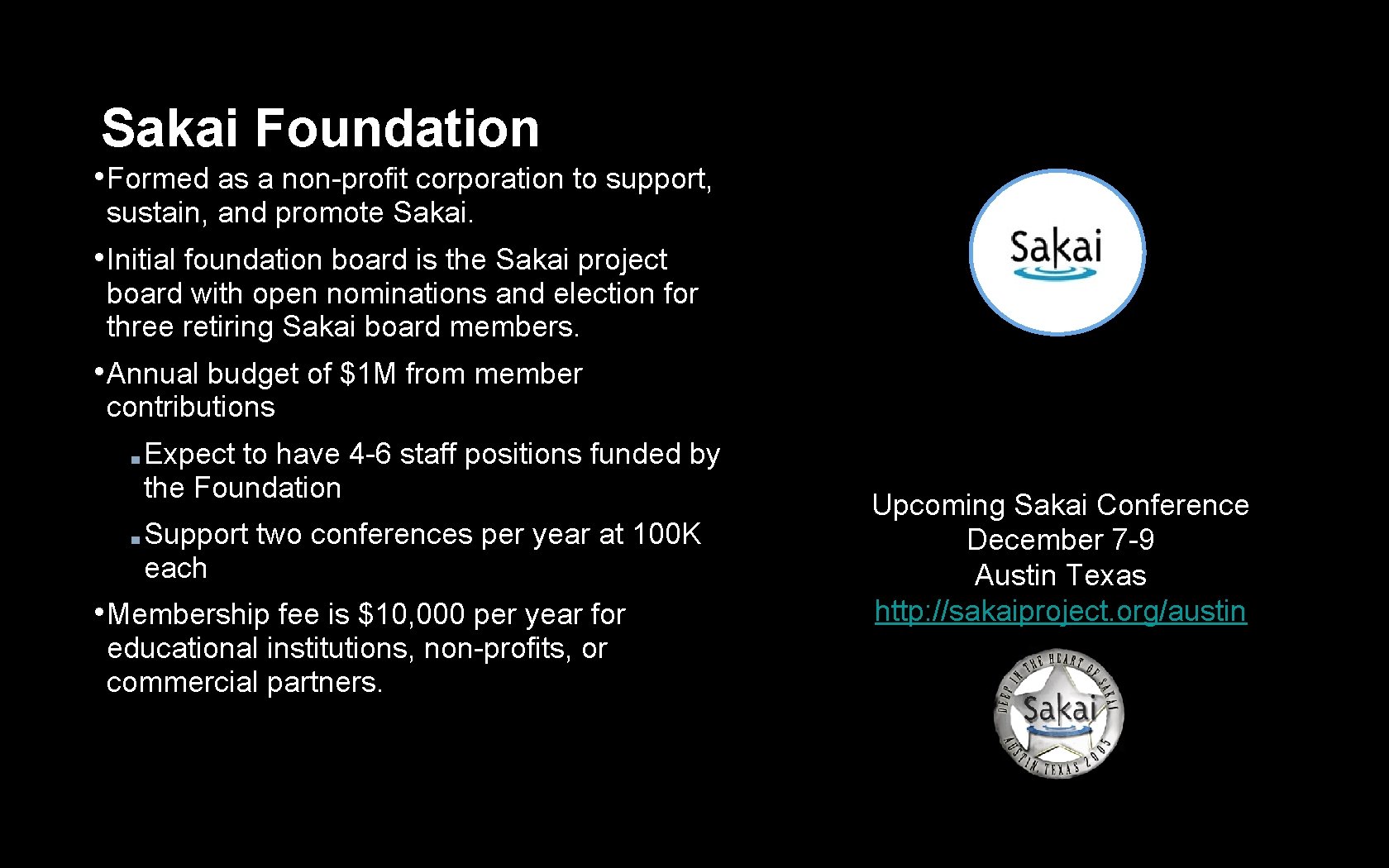 Sakai Foundation • Formed as a non-profit corporation to support, sustain, and promote Sakai.