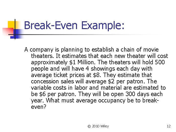 Break-Even Example: A company is planning to establish a chain of movie theaters. It