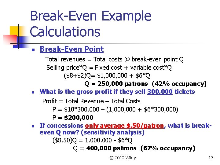 Break-Even Example Calculations n Break-Even Point n Total revenues = Total costs @ break-even