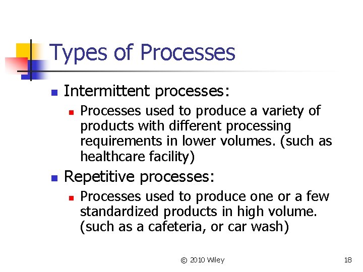 Types of Processes n Intermittent processes: n n Processes used to produce a variety