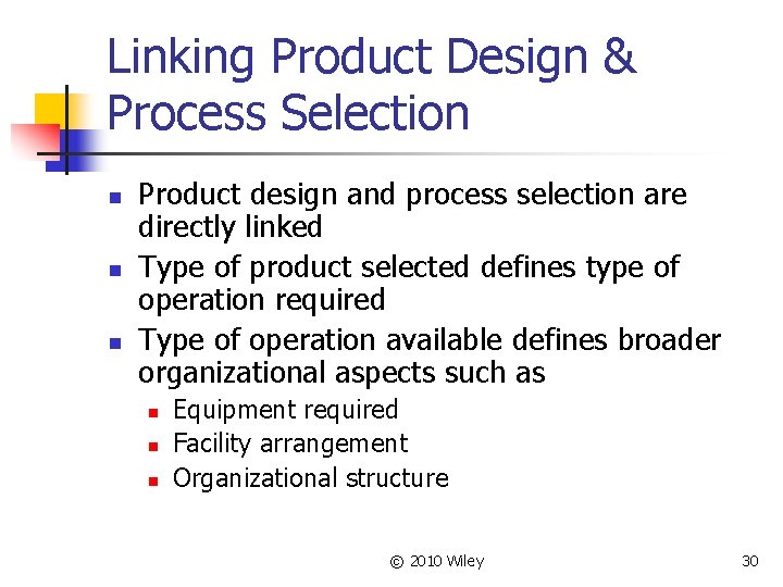 Linking Product Design & Process Selection n Product design and process selection are directly