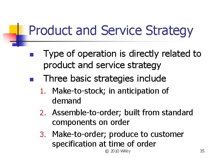 Product and Service Strategy n n Type of operation is directly related to product