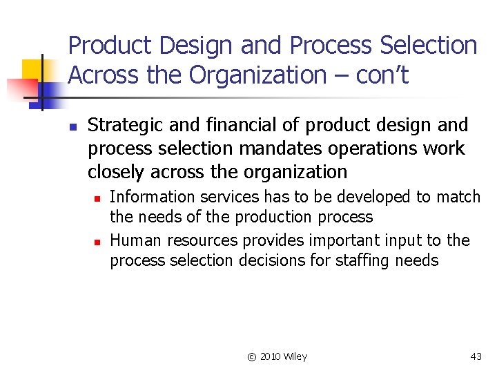 Product Design and Process Selection Across the Organization – con’t n Strategic and financial