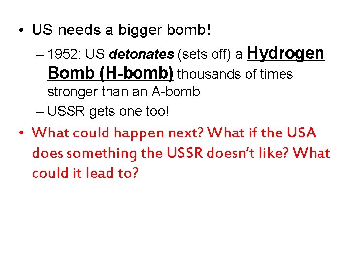  • US needs a bigger bomb! – 1952: US detonates (sets off) a