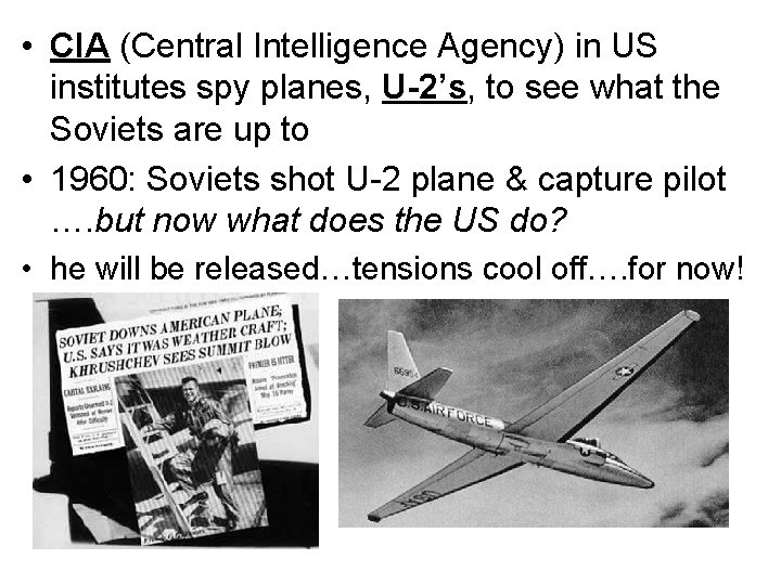  • CIA (Central Intelligence Agency) in US institutes spy planes, U-2’s, to see