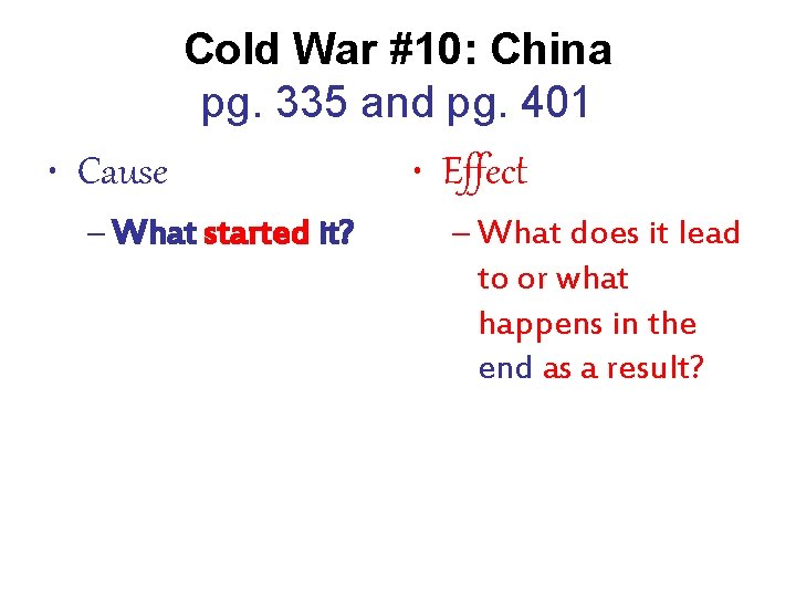 Cold War #10: China pg. 335 and pg. 401 • Cause – What started