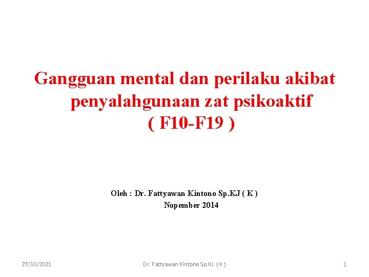 Gangguan mental dan perilaku akibat penyalahgunaan zat psikoaktif ( F 10 -F 19 )