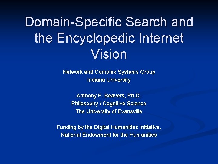 Domain-Specific Search and the Encyclopedic Internet Vision Network and Complex Systems Group Indiana University