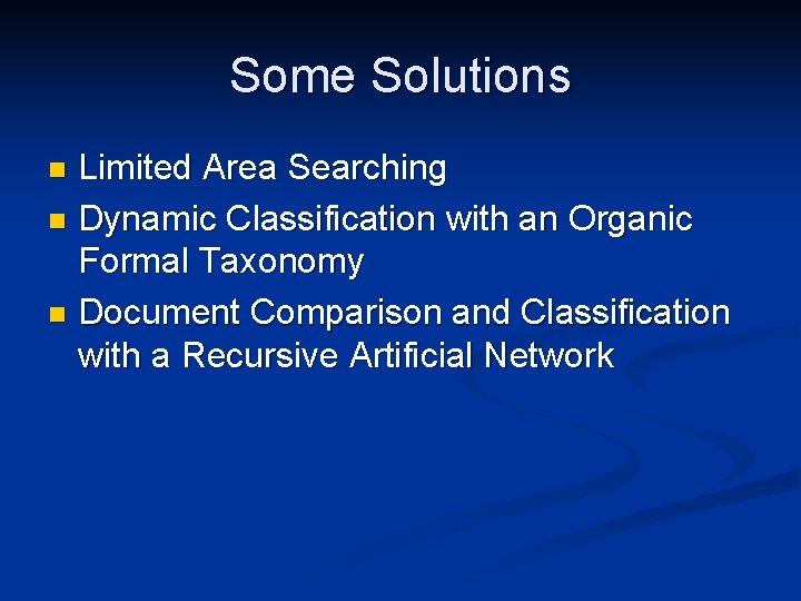 Some Solutions Limited Area Searching n Dynamic Classification with an Organic Formal Taxonomy n