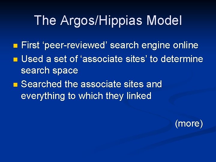 The Argos/Hippias Model First ‘peer-reviewed’ search engine online n Used a set of ‘associate