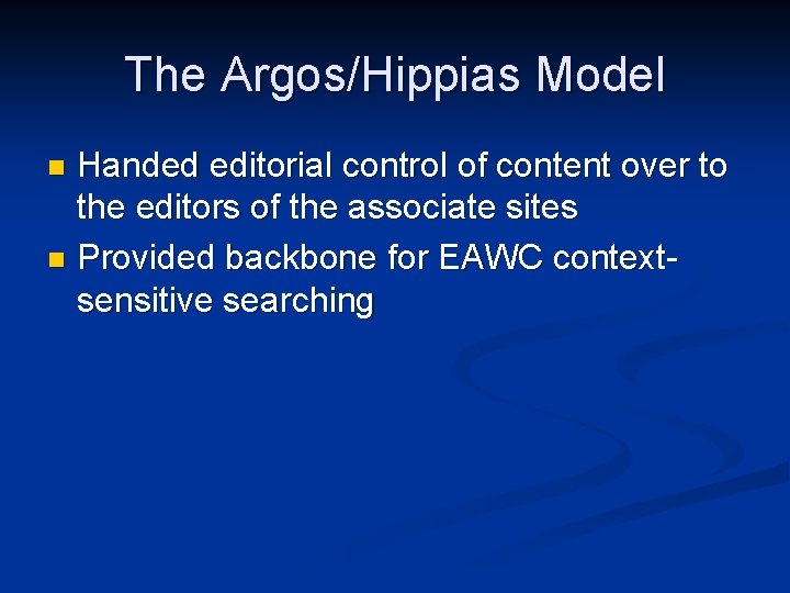 The Argos/Hippias Model Handed editorial control of content over to the editors of the