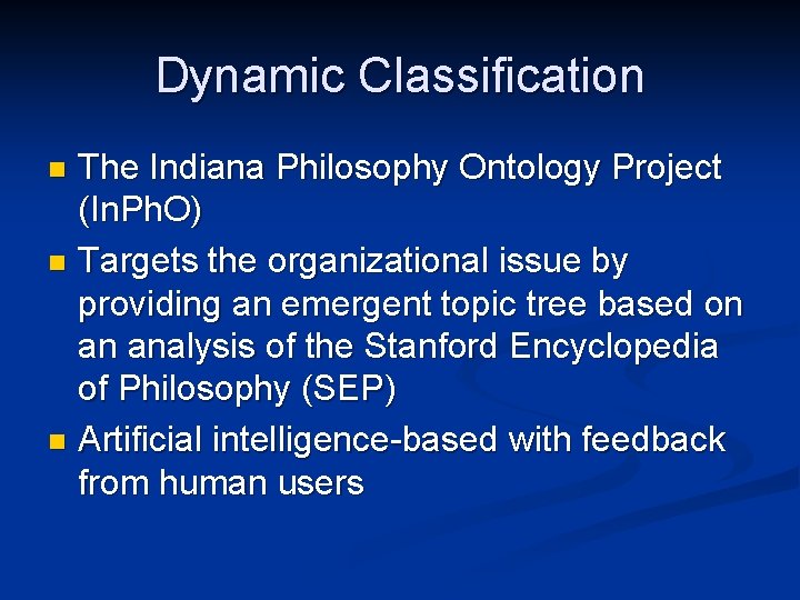 Dynamic Classification The Indiana Philosophy Ontology Project (In. Ph. O) n Targets the organizational