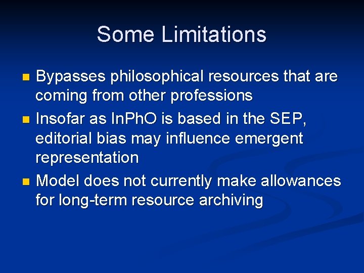 Some Limitations Bypasses philosophical resources that are coming from other professions n Insofar as