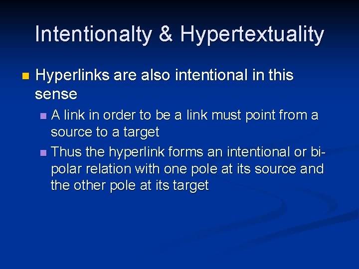 Intentionalty & Hypertextuality n Hyperlinks are also intentional in this sense A link in