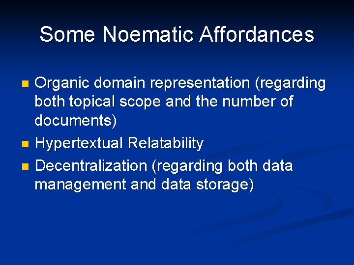 Some Noematic Affordances Organic domain representation (regarding both topical scope and the number of