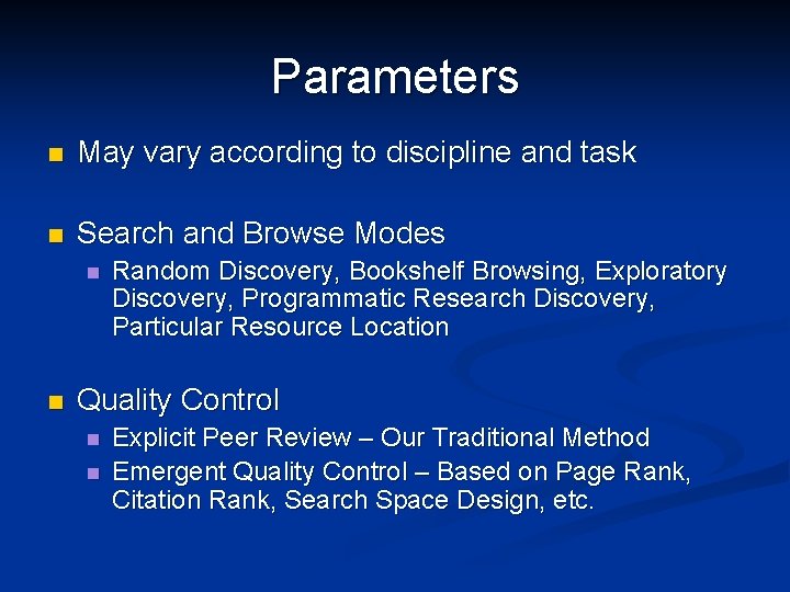 Parameters n May vary according to discipline and task n Search and Browse Modes