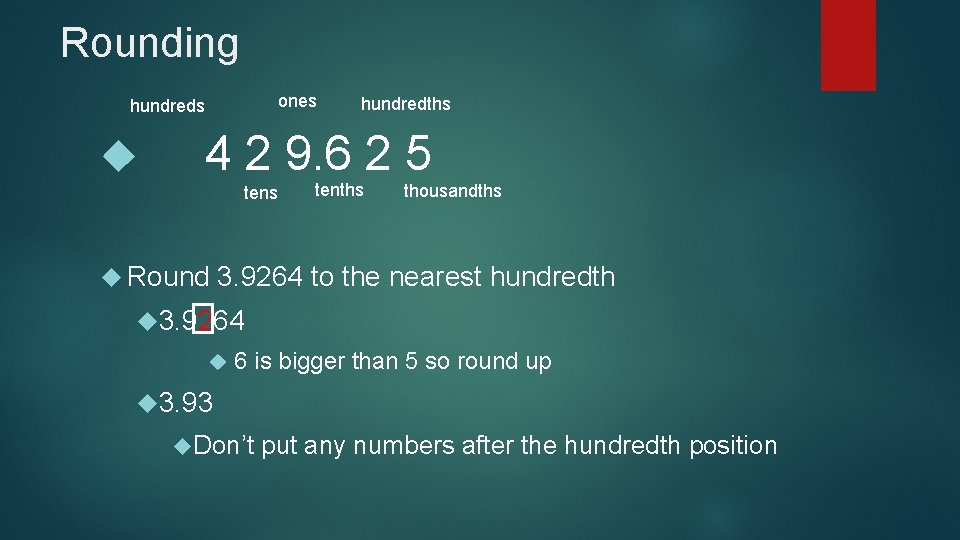 Rounding ones hundredths 4 2 9. 6 2 5 tens Round tenths thousandths 3.