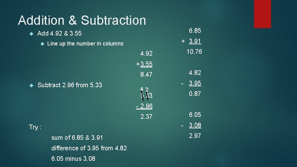 Addition & Subtraction Add 4. 92 & 3. 55 6. 85 + 3. 91