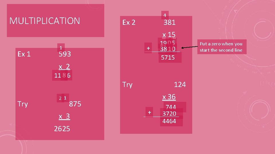 MULTIPLICATION 4 Ex 2 381 x 15 Ex 1 + 1 593 19 0