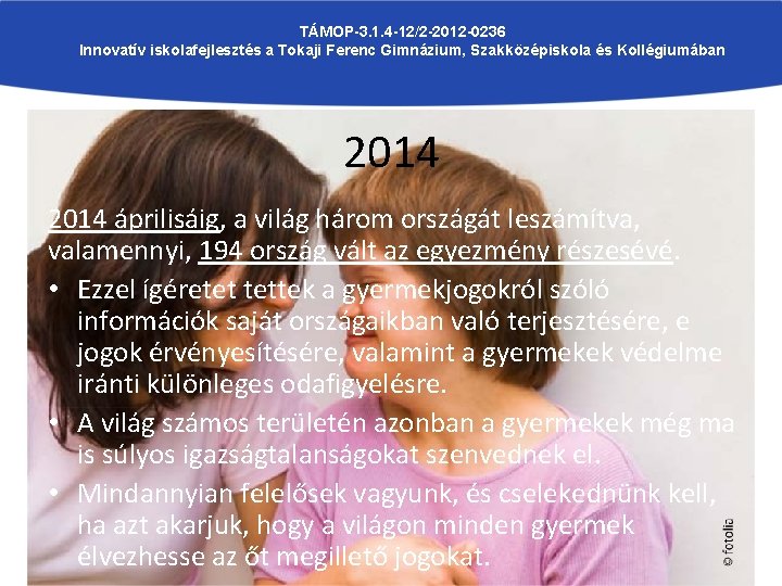 TÁMOP-3. 1. 4 -12/2 -2012 -0236 Innovatív iskolafejlesztés a Tokaji Ferenc Gimnázium, Szakközépiskola és