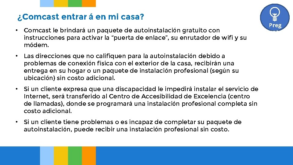 ¿Comcast entrar á en mi casa? • Comcast le brindará un paquete de autoinstalación