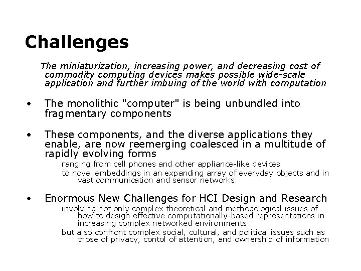 Challenges The miniaturization, increasing power, and decreasing cost of commodity computing devices makes possible