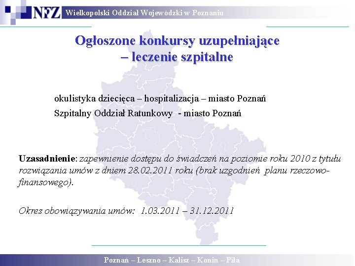 Wielkopolski Oddział Wojewódzki w Poznaniu Ogłoszone konkursy uzupełniające – leczenie szpitalne okulistyka dziecięca – Wielkopolski Oddział Wojewódzki w Poznaniu Ogłoszone konkursy uzupełniające – leczenie szpitalne okulistyka dziecięca –