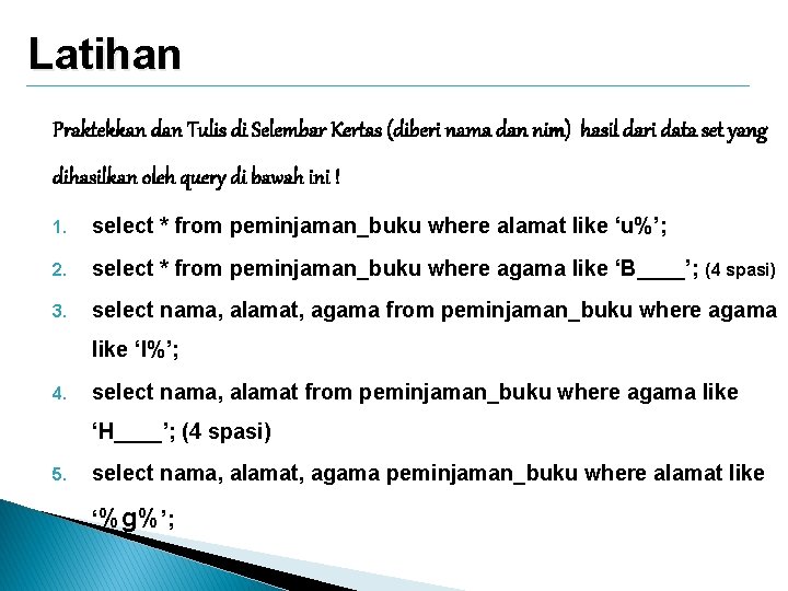 Latihan Praktekkan dan Tulis di Selembar Kertas (diberi nama dan nim) hasil dari data