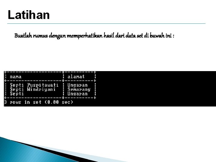 Latihan Buatlah rumus dengan memperhatikan hasil dari data set di bawah ini : 