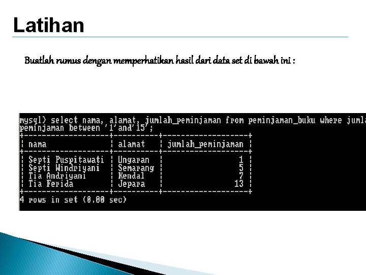 Latihan Buatlah rumus dengan memperhatikan hasil dari data set di bawah ini : 